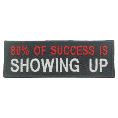 80% OF SUCCESS IS SHOWING UP PATCH - BLACK