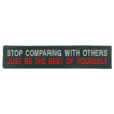 STOP COMPARING WITH OTHERS, JUST BE THE BEST OF YOURSELF PATCH - FULL COLOR