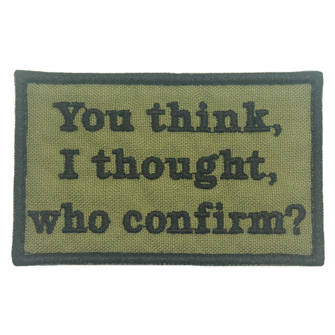 YOU THINK, I THOUGHT, WHO CONFIRM PATCH - OLIVE GREEN