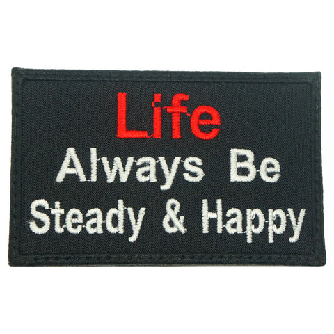 LIFE ALWAYS BE STEADY AND HAPPY - BLACK