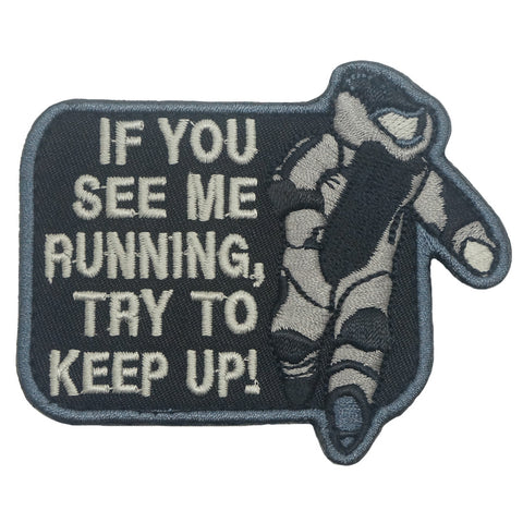 IF YOU SEE ME RUNNING, TRY TO KEEP UP PATCH - SWAT