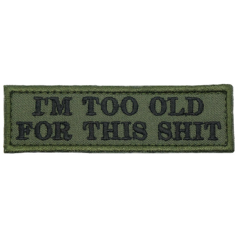I'M TOO OLD FOR THIS SHIT - OD GREEN
