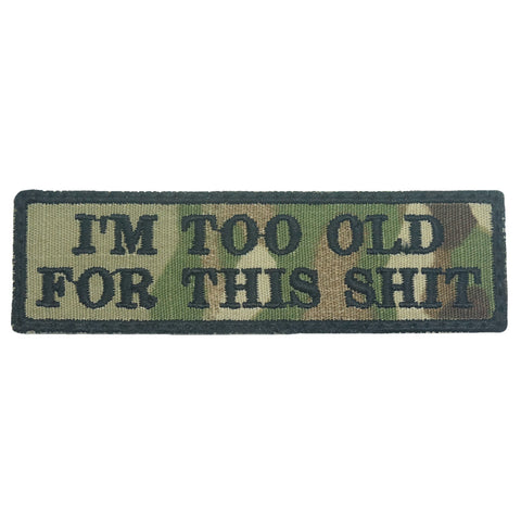I'M TOO OLD FOR THIS SHIT - MULTICAM