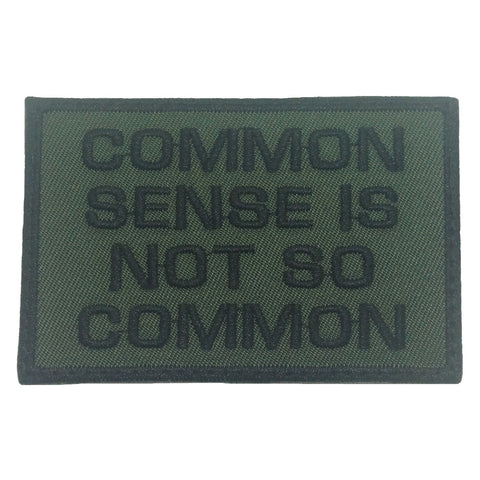COMMON SENSE IS NOT SO COMMON PATCH - OD GREEN