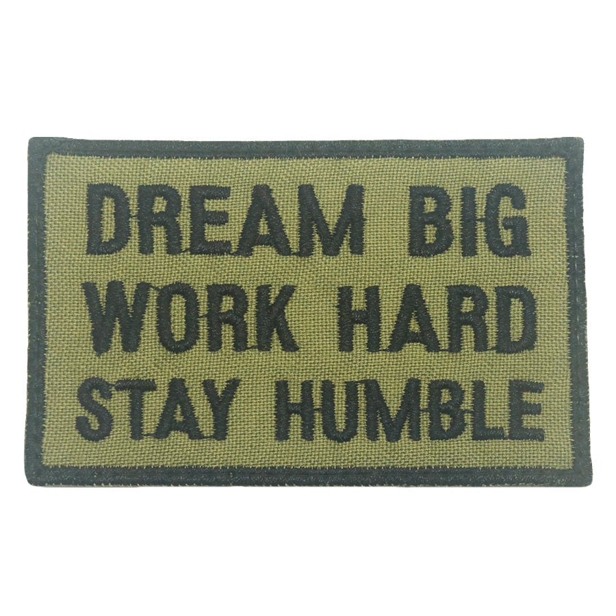 DREAM BIG, WORK HARD, STAY HUMBLE PATCH - OLIVE GREEN