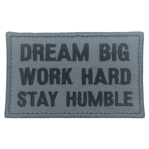 DREAM BIG, WORK HARD, STAY HUMBLE PATCH - GREY