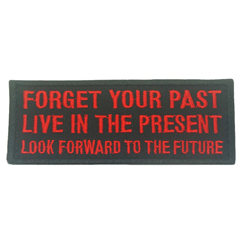 FORGET YOUR PAST, LIVE IN THE PRESENT PATCH - BLACK RED