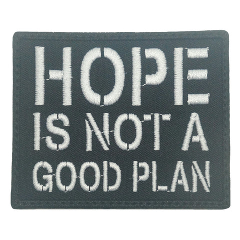 HOPE IS NOT A GOOD PLAN PATCH - BLACK WHITE