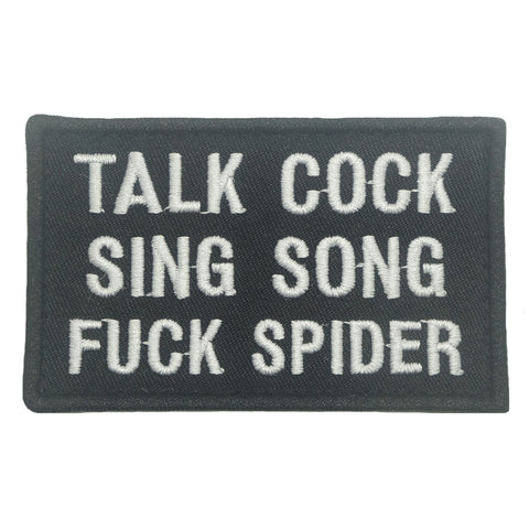 TALK COCK, SING SONG, FUCK SPIDER PATCH - BLACK WHITE