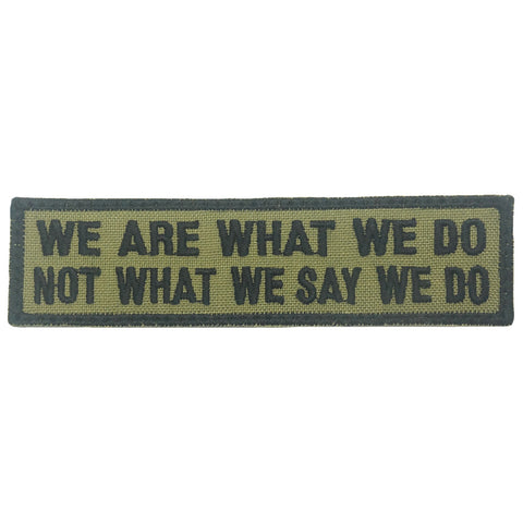 WE ARE WHAT WE DO PATCH - OLIVE GREEN