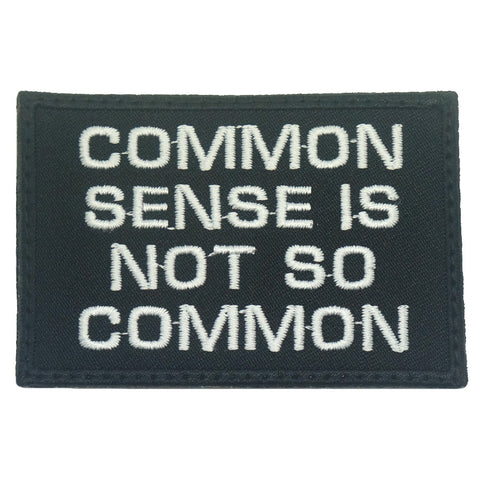 COMMON SENSE IS NOT SO COMMON PATCH - BLACK WHITE