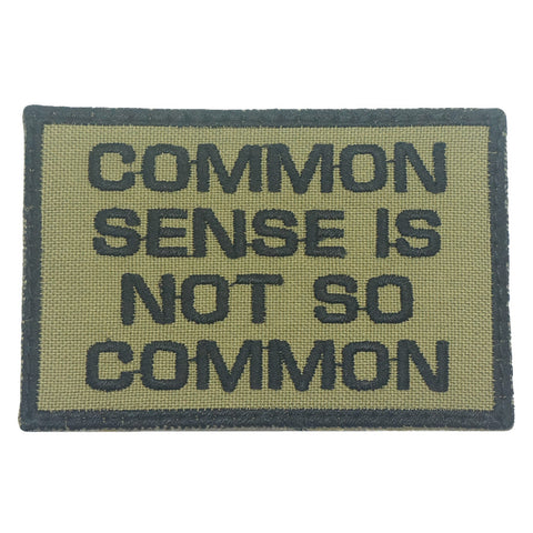 COMMON SENSE IS NOT SO COMMON PATCH - OLIVE GREEN