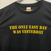 HGS T-SHIRT - THE ONLY EASY DAY WAS YESTERDAY
