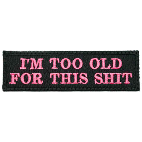 I'M TOO OLD FOR THIS SHIT - BLACK WITH PINK WORDS