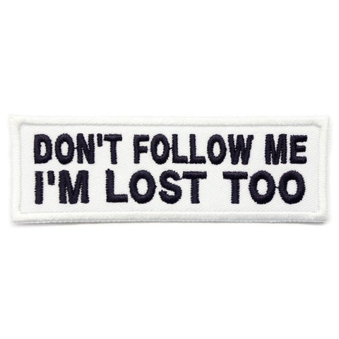 DON'T FOLLOW ME PATCH - WHITE WITH BLACK WORDS