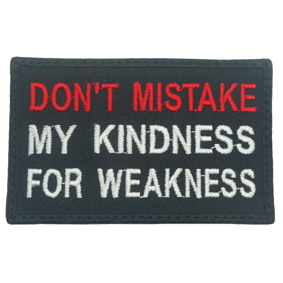 DON'T MISTAKE MY KINDNESS FOR WEAKNESS PATCH - FULL COLOR