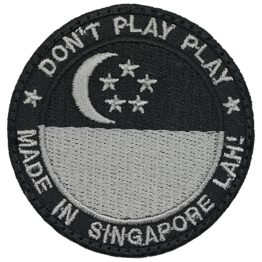 DON'T PLAY PLAY, MADE IN SINGAPORE LAH! PATCH - BLACK FOLIAGE
