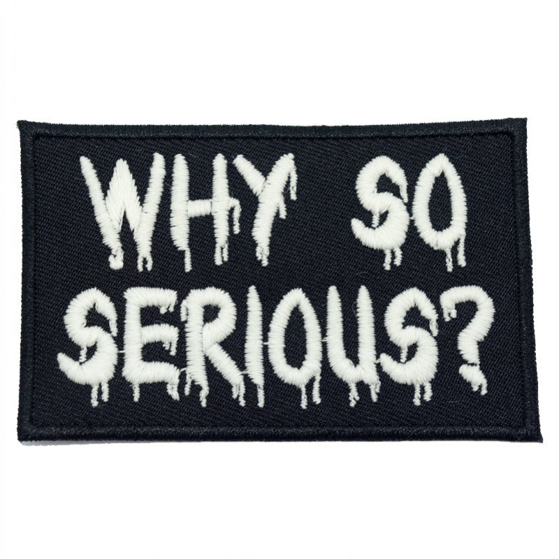 WHY SO SERIOUS PATCH - GLOW IN THE DARK TEXT ON BLACK - Hock Gift Shop | Army Online Store in Singapore