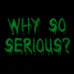 WHY SO SERIOUS PATCH - GLOW IN THE DARK TEXT ON BLACK - Hock Gift Shop | Army Online Store in Singapore