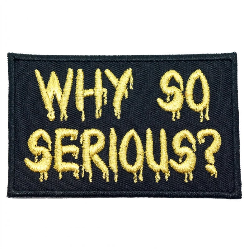 WHY SO SERIOUS PATCH - METALLIC GOLD TEXT ON BLACK - Hock Gift Shop | Army Online Store in Singapore